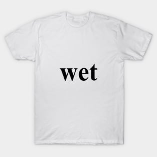 wet the word T-Shirt